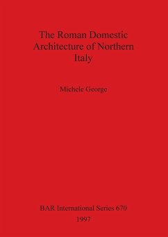 The Roman Domestic Architecture of Northern Italy - George, Michele