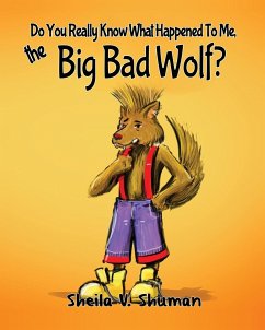 Do You Really Know What Happened To Me, The Big Bad Wolf? - Shuman, Sheila V.