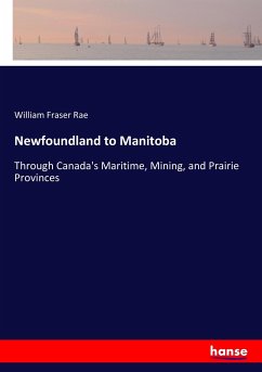 Newfoundland to Manitoba - Rae, William Fraser
