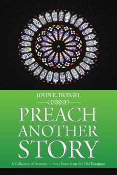 Preach Another Story - Huegel, John E.