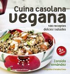 Cuina casolana vegana : 100 receptes dolces i salades