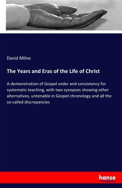 The Years and Eras of the Life of Christ - Milne, David