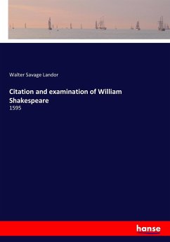 Citation and examination of William Shakespeare - Landor, Walter Savage