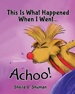 This Is What Happened When I Went Achoo! - Shuman, Sheila V.