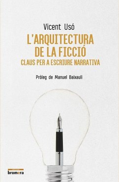 L'arquitectura de la ficció : Claus per a escriure narrativa - Usó Mezquita, Vicent