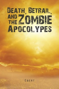 Death, Betrail, and the Zombie Apocolypes - Ebert