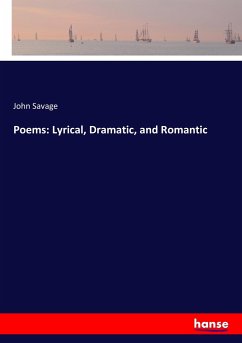 Poems: Lyrical, Dramatic, and Romantic - Savage, John