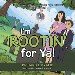 I'm Rootin' for Ya - Kralik, Richard I.