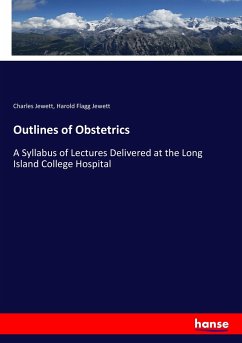 Outlines of Obstetrics - Jewett, Charles; Jewett, Harold Flagg