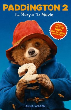 Paddington 2: The Story of the Movie (eBook, ePUB) - Wilson, Anna