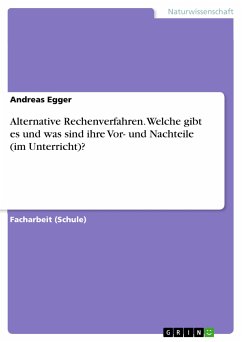 Alternative Rechenverfahren. Welche gibt es und was sind ihre Vor- und Nachteile (im Unterricht)? (eBook, PDF) - Egger, Andreas
