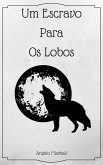 Um Escravo Para Os Lobos (eBook, ePUB)