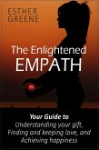 The Enlightened Empath: Your Guide to Understanding Your Gift, Finding and Keeping Love, and Achieving Happiness (eBook, ePUB)