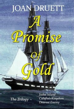 A Promise of Gold, the Trilogy (eBook, ePUB) - Druett, Joan A Promise of Gold, the Trilogy (eBook, ePUB) - Druett, Joan