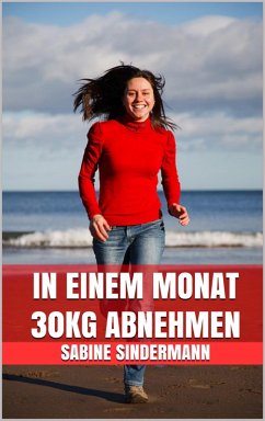 In einem Monat 30kg abnehmen (eBook, ePUB) - Sindermann, Sabine