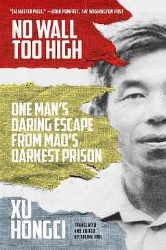 No Wall Too High: One Man's Daring Escape from Mao's Darkest Prison - Hongci, Xu