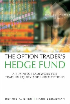 The Option Trader's Hedge Fund: A Business Framework for Trading Equity and Index Options (paperback) - Chen, Dennis; Sebastian, Mark