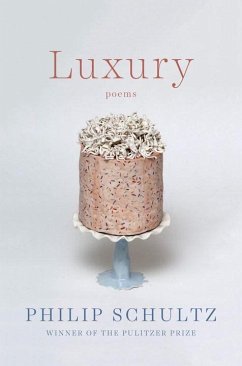 Luxury: Poems - Schultz, Philip