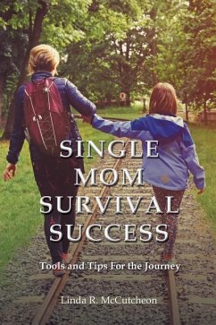 Single Mom Survival Success: Tools and Tips for the Journey - McCutcheon, Linda R.