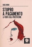 Stupro a pagamento. La verità sulla prostituzione Stupro a pagamento. La verità sulla prostituzione