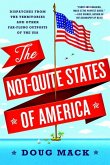 The Not-Quite States of America: Dispatches from the Territories and Other Far-Flung Outposts of the USA