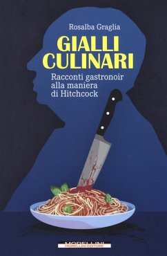 Cover Gialli culinari. Racconti gastronoir alla maniera di Hitchcock