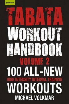 Tabata Workout Handbook, Volume 2: More Than 100 All-New, High Intensity Interval Training Workouts (Hiit) for All Fitness Levels - Volkmar, Michael