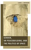 Gender, UN Peacebuilding, and the Politics of Space