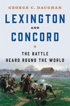 Lexington and Concord: The Battle Heard Round the World - Daughan, George C.