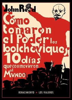 Diez días que conmovieron al mundo : cómo tomaron el poder los bolcheviques - Reed, John; Neila, Manuel