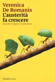 L' austerità fa crescere. Quando il rigore è la soluzione L' austerità fa crescere. Quando il rigore è la soluzione