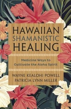 Hawaiian Shamanistic Healing - Powell, Wayne Kealohi; Miller, Patricia Lynn