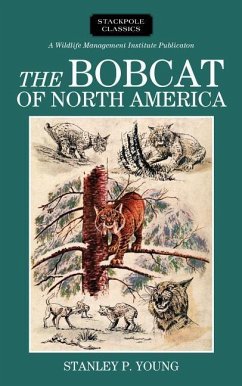 The Bobcat of North America: Its History, Life Habits, Economic Status and Control, with List of Currently Recognized Subspecies - Young, Stanley P.
