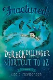 Fractured: Dereck Dillinger and the Shortcut to Oz: Volume 1