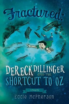 Fractured: Dereck Dillinger and the Shortcut to Oz: Volume 1 - McPherson, Eddie