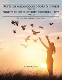 Nuits de melancolie, jours d'ivresse (Part 1) Nights of Melancholy, Drunken Days (Part 2): La vie: Ses peines et ses joies
