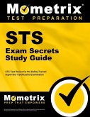 Sts Exam Secrets Study Guide: Sts Test Review for the Safety Trained Supervisor Certification Examination