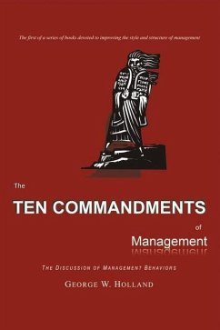 The Ten Commandments of Management: Volume 1 - Holland, George W.