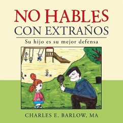 No hables con extraños: Su hijo es su mejor defensa - Barlow, Ma Charles E.