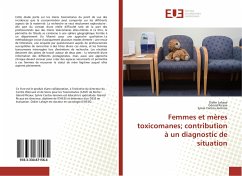 Femmes et mères toxicomanes; contribution à un diagnostic de situation - Lahaye, Didier;Ricaux, Gérard;Cantos-Jeronne, Sylvie