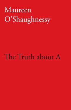 The Truth about A - O'Shaughnessy, Maureen