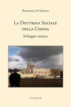 La dottrina sociale della Chiesa. Sviluppo storico - Di Martino, Beniamino