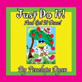 Just Do It! And Get it Done! Just Do It! And Get it Done!