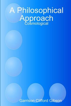 A Philosophical Approach - Cosmological - Gibson, Garrison Clifford