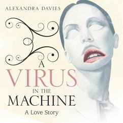 A Virus in the Machine: A Love Story