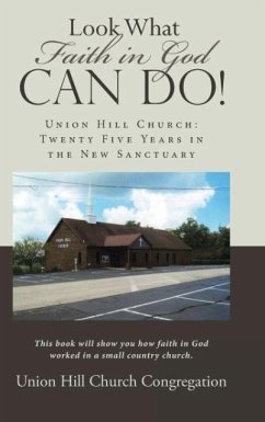 Look What Faith in God Can Do! - Union Hill Church Congregation