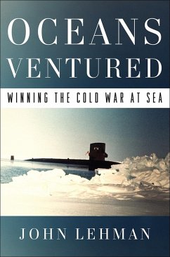 Oceans Ventured: Winning the Cold War at Sea - Lehman, John