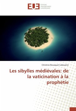 Les sibylles médiévales: de la vaticination à la prophétie - Bousquet-Labouérie, Christine