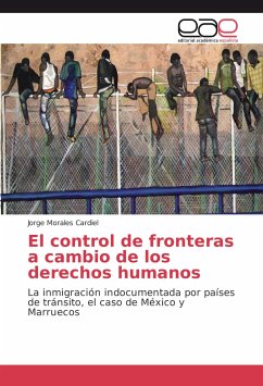 El control de fronteras a cambio de los derechos humanos - Morales Cardiel, Jorge