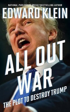 All Out War: The Plot to Destroy Trump - Klein, Edward